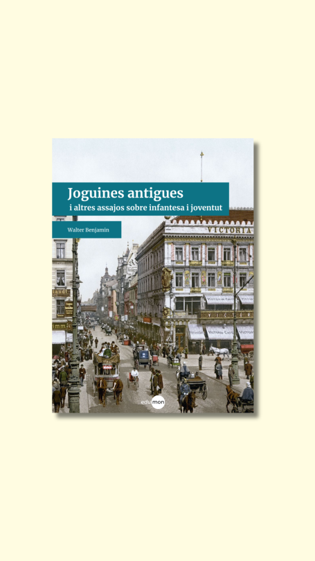Portada del llibre "Joguines antigues i altres assajos sobre infantesa i joventut" de Walter Benjamin.